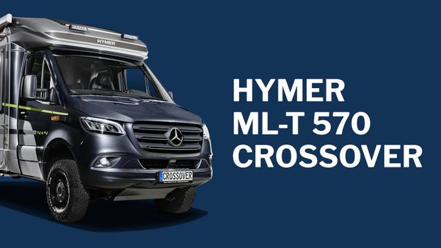 HYMER / ERIBA / HYMERCAR ML-T 570 CrossOver *SAT*AHK*GFK-D*SOG*SZHG